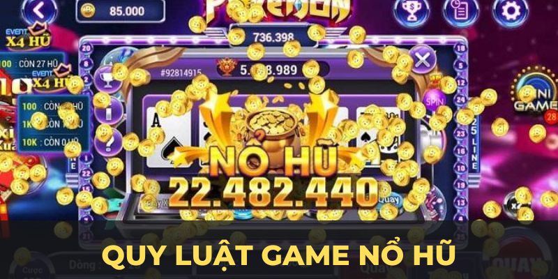 Nắm vững các quy luật game nổ hũ từ Nohu90